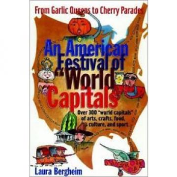 An American Festival of World Capitals: From Garlic Queens to Cherry...  (ExLib)
